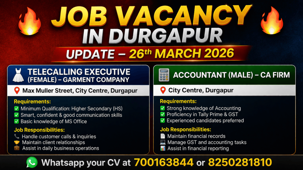 🔥 JOB VACANCY IN DURGAPUR | UPDATE – 26th MARCH 2026 🔥